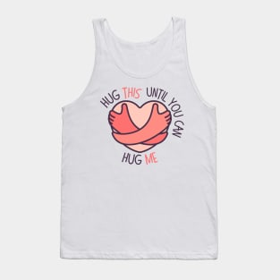 Heartwarming Hug This Until You Can Hug Me Tank Top